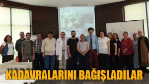 KADAVRALARINI BAĞIŞLADILAR