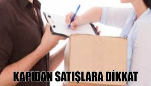 KAPIDAN SATIŞLARA DİKKAT