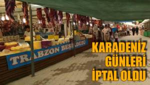 KARADENİZ GÜNLERİ İPTAL OLDU