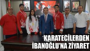 KARATENİN YILDIZLARINDAN İBANOĞLU’NA ZİYARET