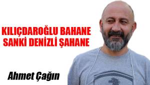 KILIÇDAROĞLU BAHANE SANKİ DENİZLİ ŞAHANE