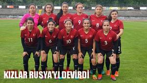KIZLAR RUSYA’YI DEVİRDİ