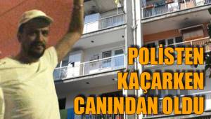 POLİSTEN KAÇARKEN CANINDAN OLDU