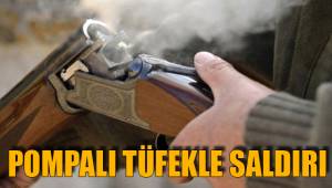 POMPALI TÜFEKLE SALDIRI