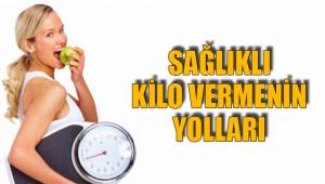 SAĞLIKLI KİLO VERMENİN YOLLARI