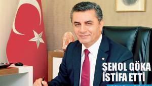 ŞENOL GÖKA İSTİFA ETTİ