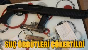 SUÇ ÖRGÜTLERİ ÇÖKERTİLDİ