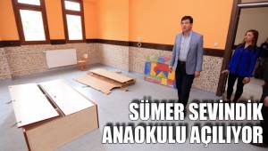 SÜMER SEVİNDİK ANAOKULU AÇILIYOR