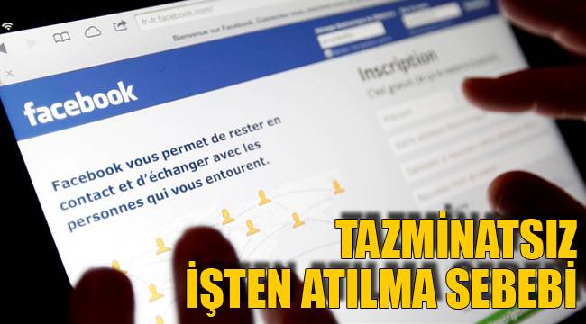 TAZMİNATSIZ İŞTEN ATILMA SEBEBİ