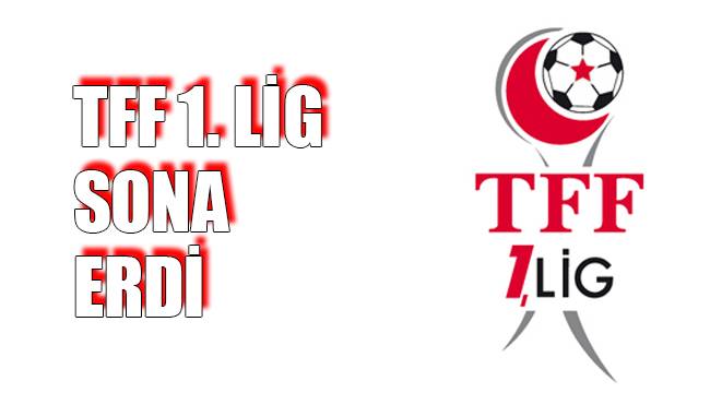 TFF 1. LİG SONA ERDİ