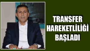 TRANSFER HAREKETLİLİĞİ BAŞLADI