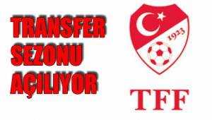 TRANSFER SEZONU AÇILIYOR