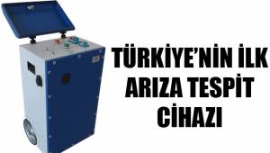 TÜRKİYE'NİN İLK ARIZA TESPİT CİHAZI