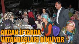 AKCAN VATANDAŞLARLA İFTARDA BULUŞUYOR