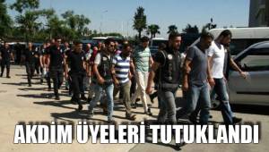 AKDİM ÜYELERİ TUTUKLANDI