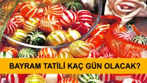 BAYRAM TATİLİ KAÇ GÜN OLACAK?