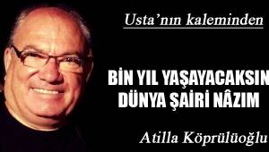 BİN YIL YAŞAYACAKSIN DÜNYA ŞAİRİ NÂZIM