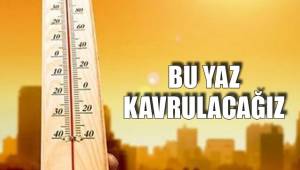 BU YAZ KAVRULACAĞIZ