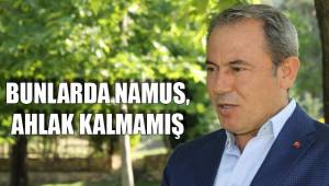BUNLARDA NAMUS, AHLAK KALMAMIŞ