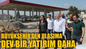 BÜYÜKŞEHİR’DEN ULAŞIMA DEV BİR YATIRIM DAHA