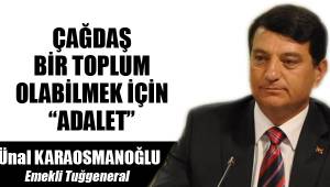 ÇAĞDAŞ BİR TOPLUM OLABİLMEK İÇİN “ADALET”