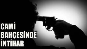 CAMİ BAHÇESİNDE İNTİHAR