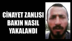 CİNAYET ZANLISI BAKIN NASIL YAKALANDI