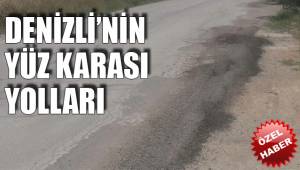 DENİZLİ'NİN YÜZ KARASI YOLLARI