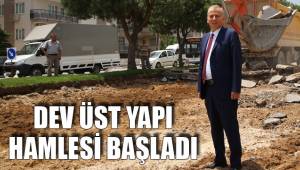 DEV ÜST YAPI HAMLESİ BAŞLADI