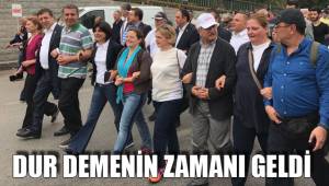 DUR DEMENİN ZAMANI GELDİ