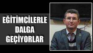EĞİTİMCİLERLE DALGA GEÇİYORLAR