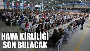 HAVA KİRLİLİĞİ SON BULACAK