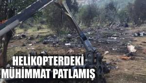 HELİKOPTERDEKİ MÜHİMMAT PATLAMIŞ