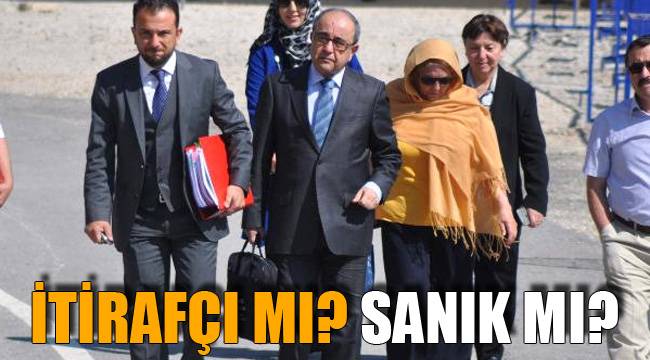 İTİRAFÇI MI? SANIK MI?