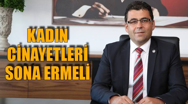 KADIN CİNAYETLERİ SONA ERMELİ