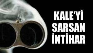 KALE’Yİ SARSAN İNTİHAR