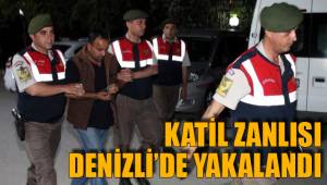 KATİL ZANLISI DENİZLİ’DE YAKALANDI