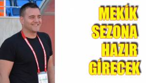 MEKİK SEZONA HAZIR GİRECEK