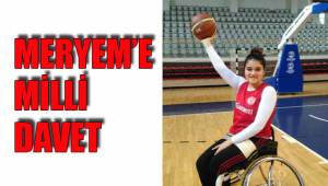 MERYEM’E MİLLİ DAVET