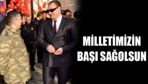 MİLLETİMİZİN BAŞI SAĞOLSUN