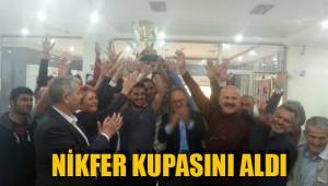 NİKFER KUPASINI ALDI