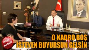 O KADRO BOŞ İSTEYEN BUYURSUN GELSİN
