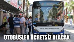 OTOBÜSLER ÜCRETSİZ OLACAK