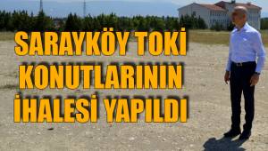 SARAYKÖY TOKİ KONUTLARININ İHALESİ YAPILDI