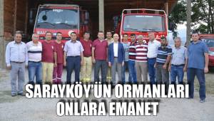 SARAYKÖY’ÜN ORMANLARI ONLARA EMANET