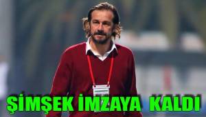 ŞİMŞEK İMZAYA KALDI
