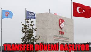 TRANSFER DÖNEMİ BAŞLIYOR