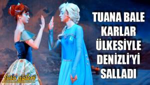 TUANA BALE KARLAR ÜLKESİYLE DENİZLİ’Yİ SALLADI