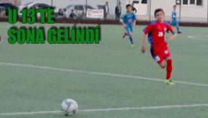 U 13’TE SONA GELİNDİ