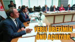 YERLİ ÜRETİMİN ÖNÜ AÇILIYOR